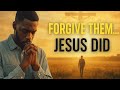 Forgive Them, Jesus Did.