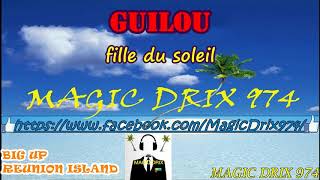 Vignette de la vidéo "Guilou - Fille du Soleil HD BY MAGIC DRIX 974"