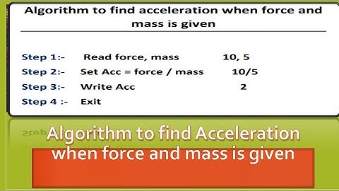 Algorithm to find acceleration with mass and force || Data Structure and Algorithm