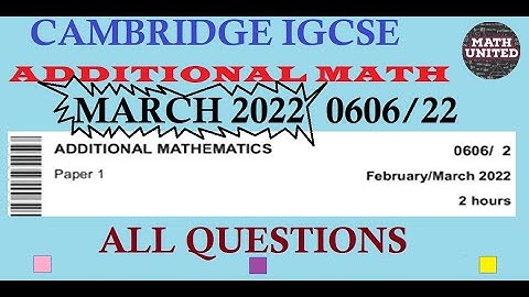 CAIE IGCSE / GCSE O LEVEL FEB MARCH 2022 ADDITIONAL MATH | 0606/22/F/M/22 |  4037/22/F/M/22 | ALL Qs
