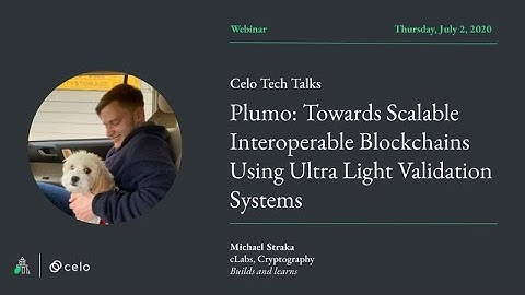 Celo Tech Talks   Plumo  Towards Scalable Interoperable Blockchains Using Ultra Light Validation Sys