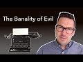 The Banality of Evil | Hannah Arendt