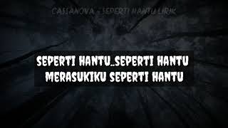 Cassanova - seperti hantu(lirik)