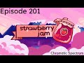 Strawberry Jam Ep. 201 | Chromatic Spectrum
