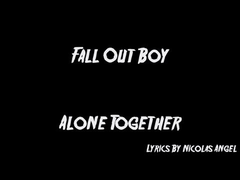 Fall out boy - Alone Together Lyrics (HD)