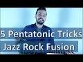 5 Simple Pentatonic Tricks to Play Jazz Rock Fusion