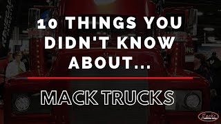 10 Things You Didn't Know About Mack Trucks