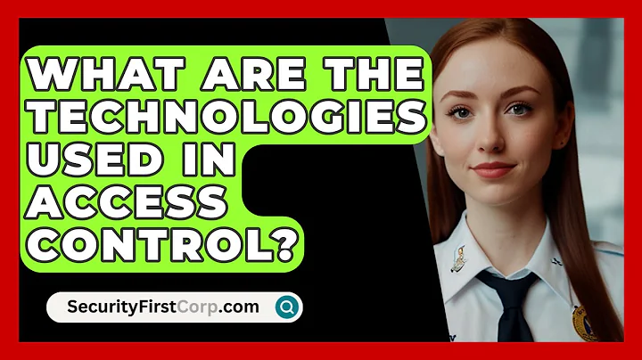 What Are The Technologies Used In Access Control? - SecurityFirstCorp.com