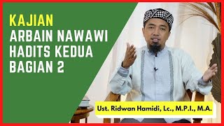 Kajian Arbain Nawawi Hadits Kedua Bagian 2 🟢Ust. Ridwan Hamidi, Lc., M.P.I., M.A.