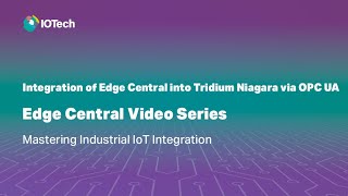 Integration of Edge Central into Tridium Niagara via OPC UA