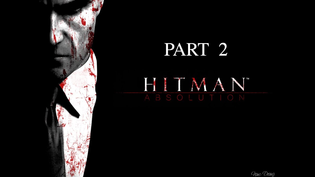 Hitman Absolution - Part 2 - Lets Play Walkthrough 720p HD