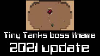 Tiny Tanks boss theme (Updated for 2021)
