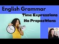 Time Expressions With No Prepositions/ Quick English Grammar Lesson #englishtips #english
