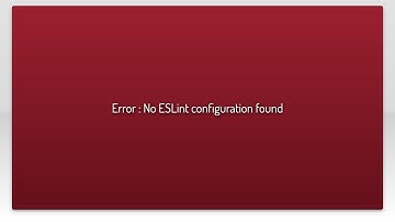 Error : No ESLint configuration found
