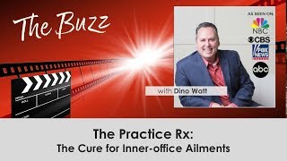 The Practice Rx:  The Cure to Office Ailments (Dino Watt)