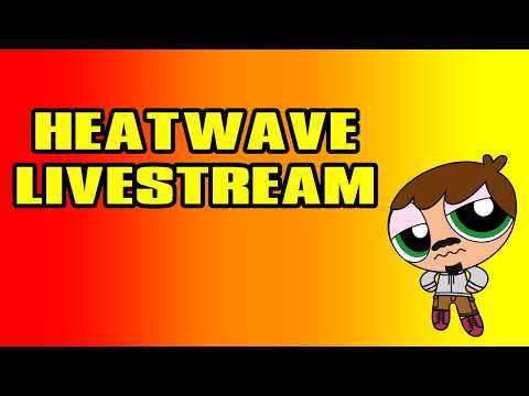 Chill Heatwave Livestream (July 25th)