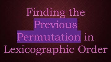 Finding the Previous Permutation in Lexicographic Order