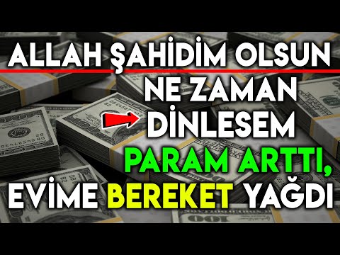 ALLAH ŞAHİDİM OLSUN NE ZAMAN DİNLESEM PARAM ARTTI, EVİME BEREKET YAĞDI !