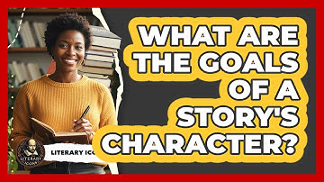 What Are The Goals Of A Story