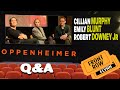 OPPENHEIMER w/actors Cillian Murphy, Emily Blunt, Robert Downey Jr.; moderated by Stacey Wilson Hunt