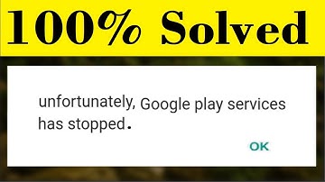 How To Fix Unfortunately Google Play Services Has Stopped Error In Android Mobile - 100% Solved