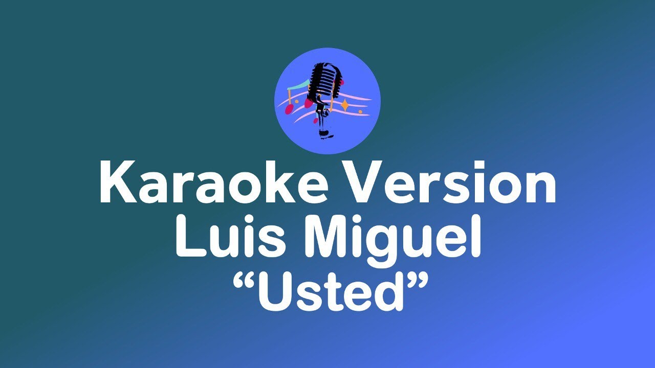 Luis Miguel - Usted (Karaoke version)