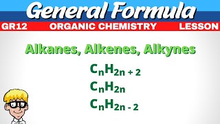 General Formula Organic Chemistry Gr 12 | Alkanes, Alkenes, Alkynes