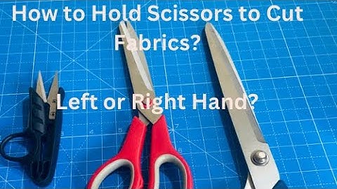 How to Hold Scissors to Cut Fabrics, Clothes Scissors, Pattern Scissors.