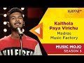 Kaithola Paya Virichu - Madras Music Factory - Music Mojo Season 5 - Kappa TV