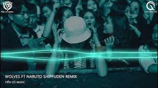 Wolves ft Naruto Shippuden Remix - Hoàng Khiêm Remix  || Nhạc Hot Tik Tok 2022