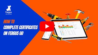 Completing Certificates On Site | Fergus Go App