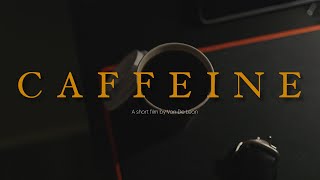 CAFFEINE | 2024 |  Cinematic Short Film