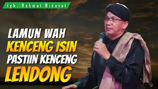 tgh Rahmat Hidayat, Sungguh luek dengan geger ojok Mekah laguk ndek geger kenal Allah SWT