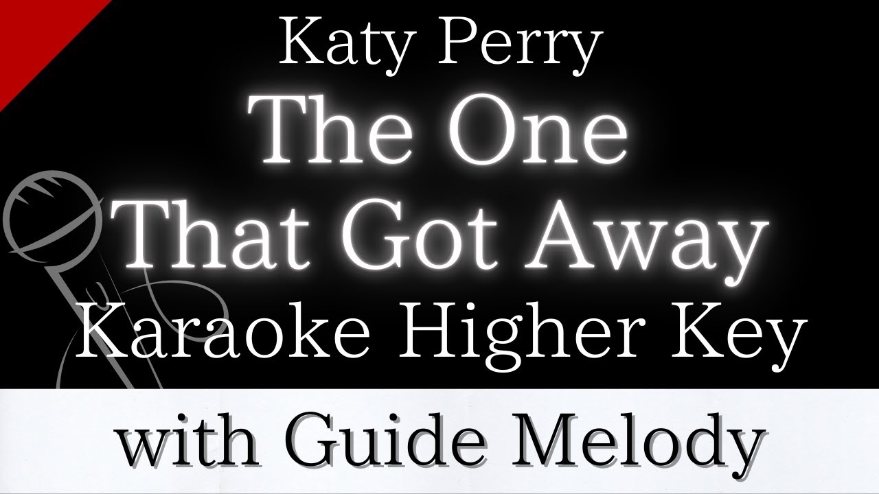 【Karaoke Instrumental】The One That Got Away / Katy Perry【Higher Key ...