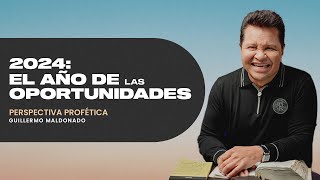 2024: EL AÑO DE OPORTUNIDADES (Perspectiva Profética) | Semilla de Sabiduría | Guillermo Maldonado