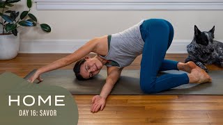 Home - Day 16 - Savor  |  30 Days of Yoga With Adriene