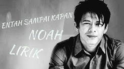 NOAH - ENTAH SAMPAI KAPAN NEW 2019 BY LYRIC  - Durasi: 3.47. 