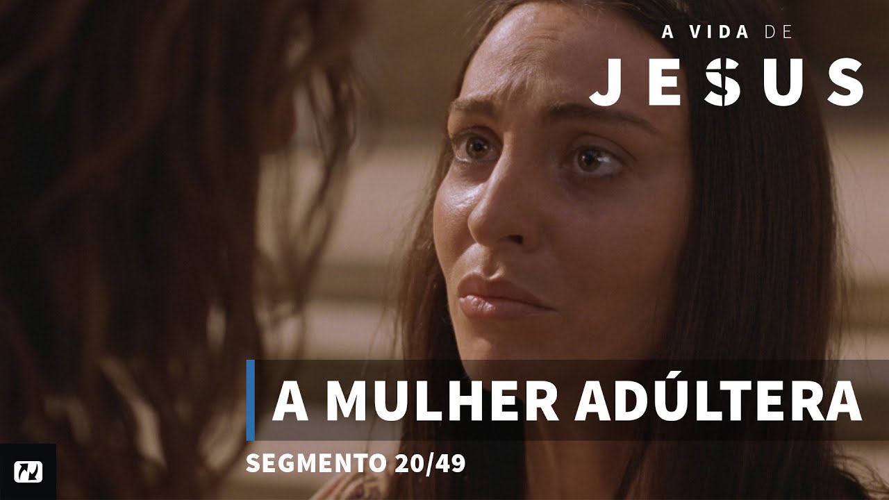 A Mulher Adúltera | A vida de Jesus | 20/49