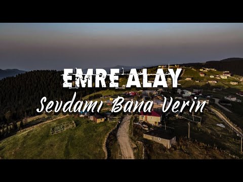 Emre Alay - Sevdamı Bana Verin (Official Video)