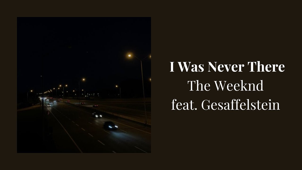 The Weeknd & Gesaffelstein – I Was Never There Lyrics