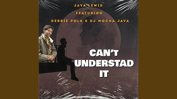 Can’t understand it (feat. Debbie Polk & DJ Mocha Java)