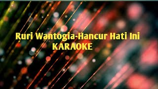 Ruri Wantogia-Hancur Hati Ini (Karaoke)