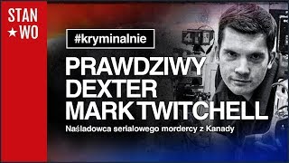 Mark Twitchell - Prawdziwy DEXTER - Kryminalnie #6