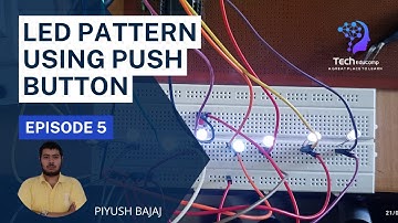 E5 | LED PATTERN USING PUSH BUTTON |  ELECTRONICS & COMMUNICATION | PIYUSH BAJAJ