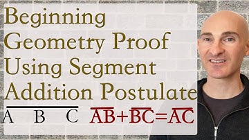 Beginning Geometry Proof Using Segment Addition Postulate