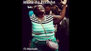 Fir Machado -MAKA DA VIZINHA Oficial Sound