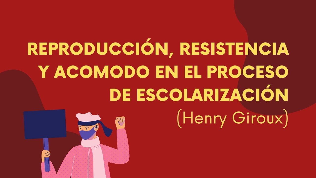 REPRODUCCIÓN, RESISTENCIA Y EN EL PROCESO DE ESCOLARIZACIÓN