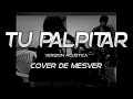 Tu palpitar cover  mesver