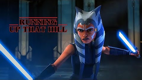 Ahsoka Tano - "Running Up That Hill" [Star Wars AMV]