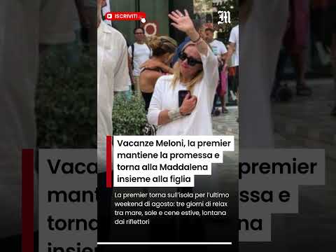 Video Meloni mantiene la promessa e torna in vacanza alla Maddalena insieme alla figlia Ginevra